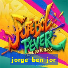 jorge ben jor fortuna estimada